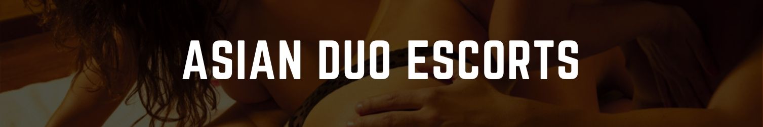 Asian duo escorts london service outcall or incall
